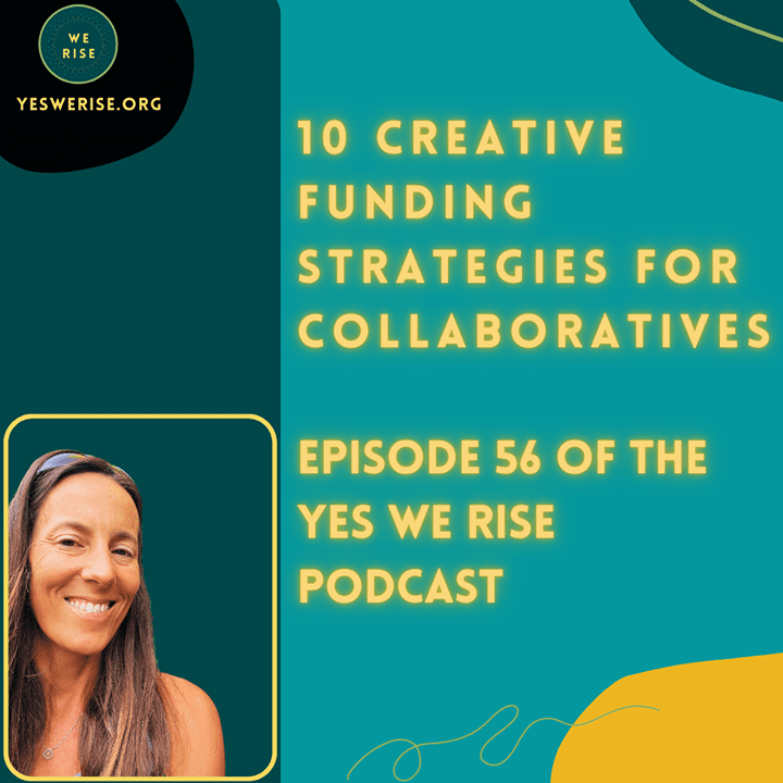 Episode 56: Ten Creative Funding Strategies for Collaboratives